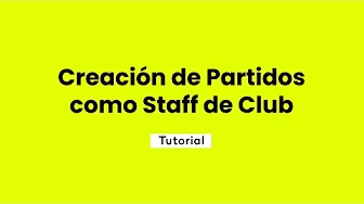 Creación de Partidos como Staff de Club