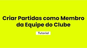 Criar Partidas como Membro da Equipe do Clube