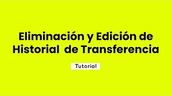 Eliminación y Edición de Historial de Transferencia