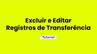 Excluir e Editar Registros de Transferência