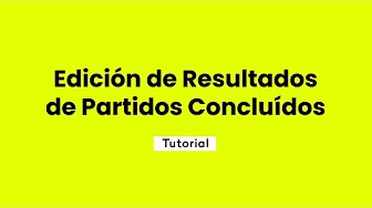 Edición de Resultados de Partidos Concluidos