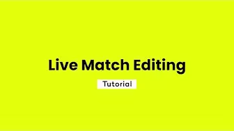 Live Match Editing