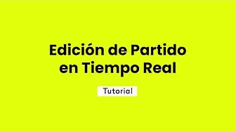 Edición de Partido en Tiempo Real