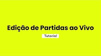 Edição de Partidas ao Vivo